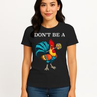 Dont Be A Sucker Funny Cock Chicken Father Day Gift Womens T-Shirt