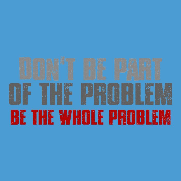 DonT Be A Part Of The Problem Be The Whole Problem Tie Dye Hoodie
