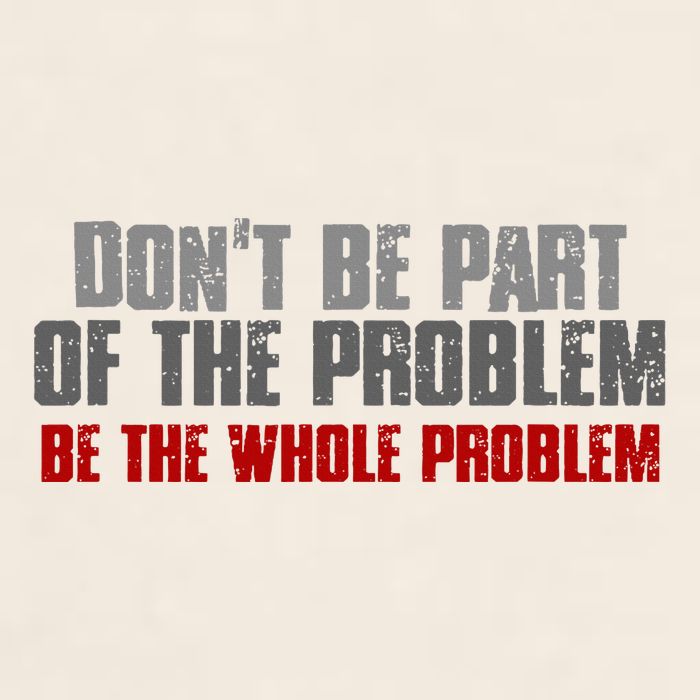 DonT Be A Part Of The Problem Be The Whole Problem Garment-Dyed Women's Muscle Tee