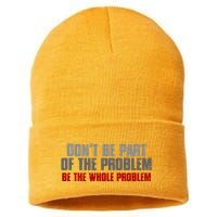 DonT Be A Part Of The Problem Be The Whole Problem Sustainable Knit Beanie