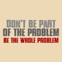 DonT Be A Part Of The Problem Be The Whole Problem Drawstring Bag
