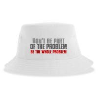 DonT Be A Part Of The Problem Be The Whole Problem Sustainable Bucket Hat