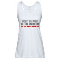 DonT Be A Part Of The Problem Be The Whole Problem Ladies Essential Flowy Tank