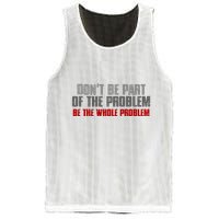 DonT Be A Part Of The Problem Be The Whole Problem Mesh Reversible Basketball Jersey Tank