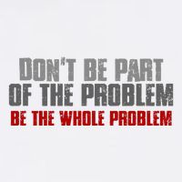 DonT Be A Part Of The Problem Be The Whole Problem Baby Bodysuit