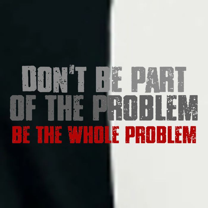 DonT Be A Part Of The Problem Be The Whole Problem Infant Baby Jersey Bodysuit