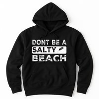 Dont Be A Salty Beach Dont Be Salty Morale Patch Funny Hoodie