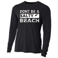 Dont Be A Salty Beach Dont Be Salty Morale Patch Funny Cooling Performance Long Sleeve Crew