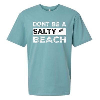 Dont Be A Salty Beach Dont Be Salty Morale Patch Funny Sueded Cloud Jersey T-Shirt