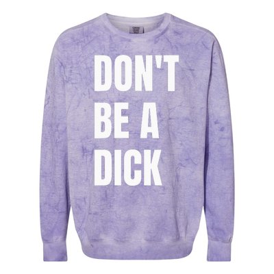 Dont Be A Dick Colorblast Crewneck Sweatshirt