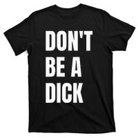 Dont Be A Dick T-Shirt