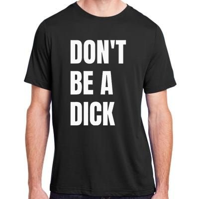 Dont Be A Dick Adult ChromaSoft Performance T-Shirt