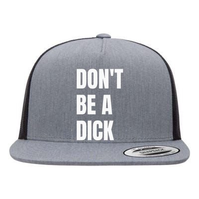 Dont Be A Dick Flat Bill Trucker Hat