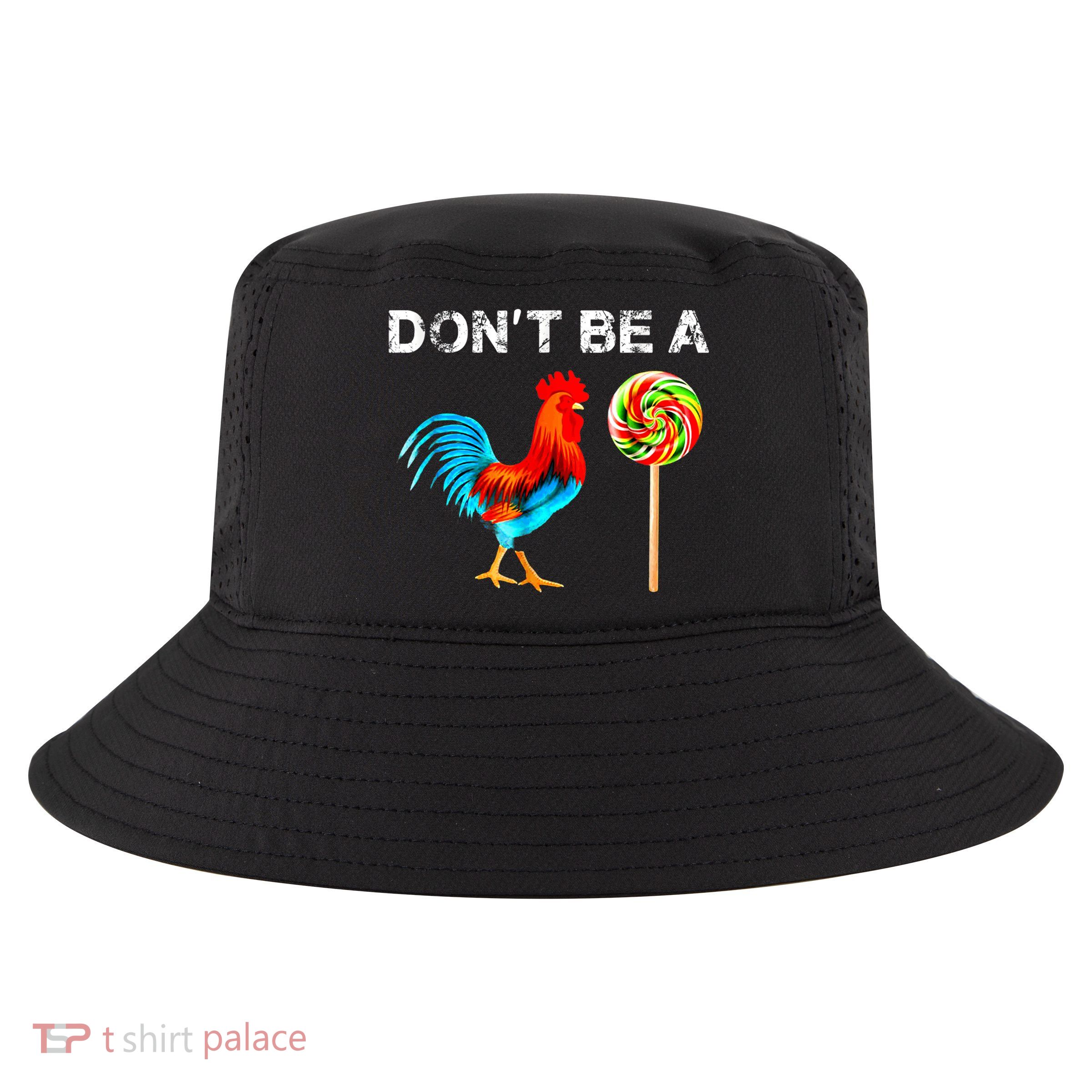 Dont Be A Sucker Funny Fathers Day Cock A Doodle Cool Comfort Performance Bucket Hat