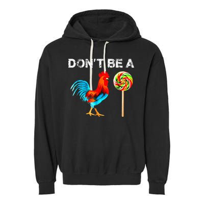 Dont Be A Sucker Funny Fathers Day Cock A Doodle Garment-Dyed Fleece Hoodie