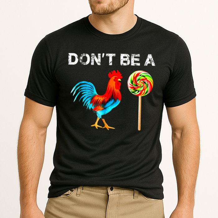 Dont Be A Sucker Funny Fathers Day Cock A Doodle Cooling Performance Crew T-Shirt