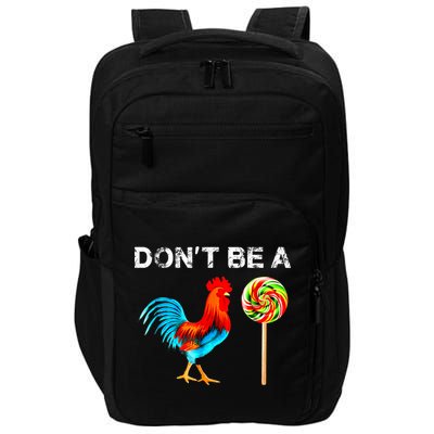 Dont Be A Sucker Funny Fathers Day Cock A Doodle Impact Tech Backpack