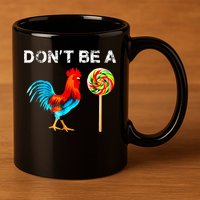 Dont Be A Sucker Funny Fathers Day Cock A Doodle 11oz C Handle Ceramic Mug