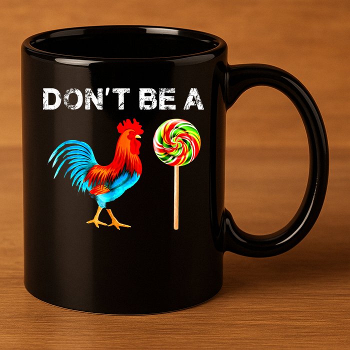 Dont Be A Sucker Funny Fathers Day Cock A Doodle 11oz C Handle Ceramic Mug