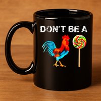Dont Be A Sucker Funny Fathers Day Cock A Doodle 11oz C Handle Ceramic Mug