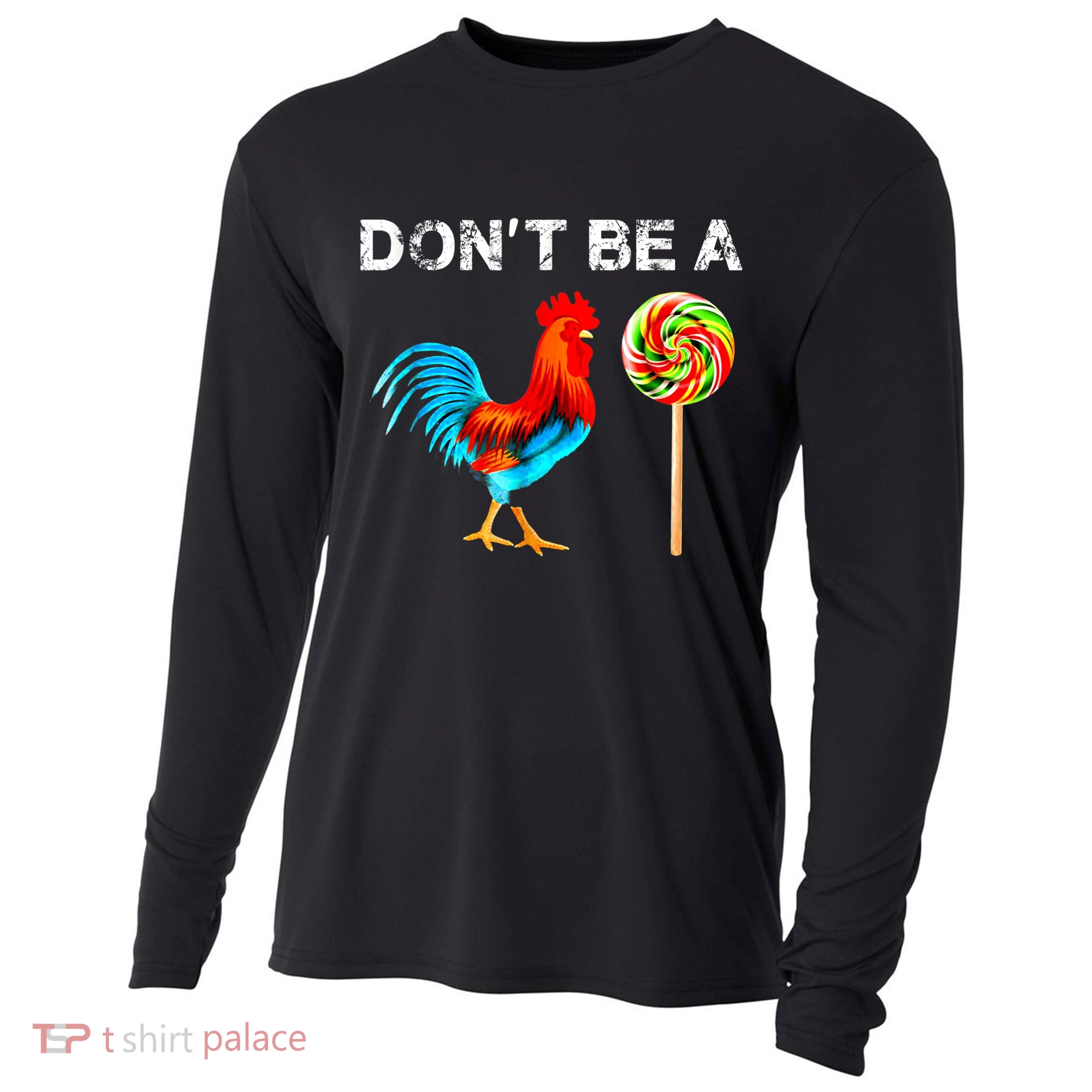 Dont Be A Sucker Funny Fathers Day Cock A Doodle Cooling Performance Long Sleeve Crew