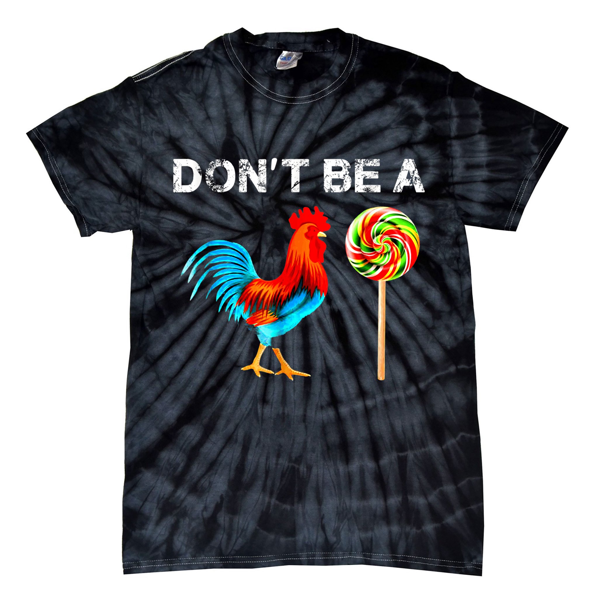 Dont Be A Sucker Funny Fathers Day Cock A Doodle Tie-Dye T-Shirt