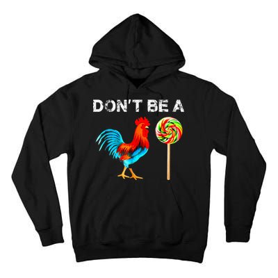 Dont Be A Sucker Funny Fathers Day Cock A Doodle Tall Hoodie