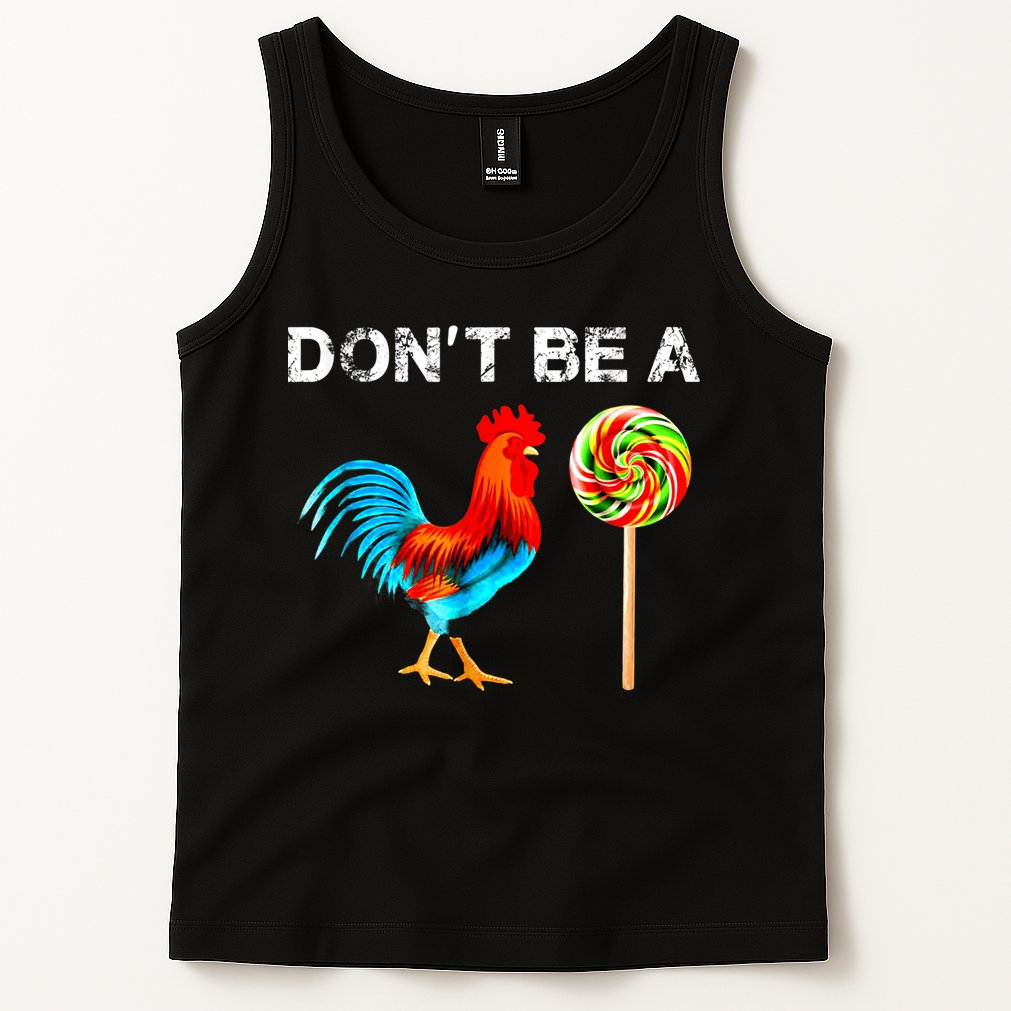 Dont Be A Sucker Funny Fathers Day Cock A Doodle Tank Top