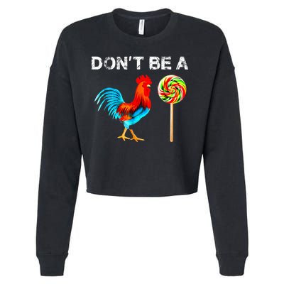 Dont Be A Sucker Funny Fathers Day Cock A Doodle Cropped Pullover Crew