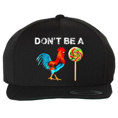 Dont Be A Sucker Funny Fathers Day Cock A Doodle Wool Snapback Cap