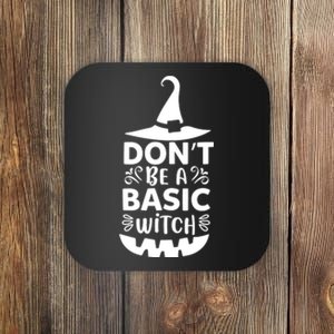 Dont Be A Basic Witch Coaster