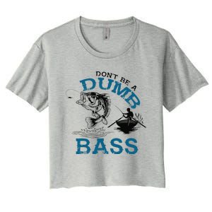 Dont Be A Dumb Bass Fishing Gifts For Fisherman Dad Papa Women's Crop Top Tee