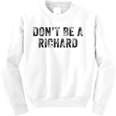 DonT Be A Richard Funny Phrase Saying Joke Vintage Retro Kids Sweatshirt