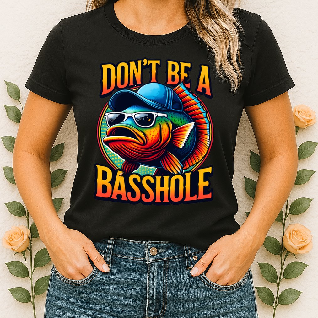 DonT Be A Basshole Funny Fish Womens T-Shirt