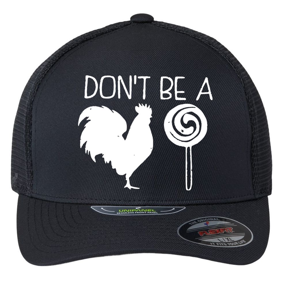DonT Be A Cock Sucker Funny Hilarious Flexfit Unipanel Trucker Cap