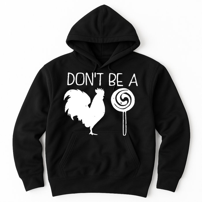 DonT Be A Cock Sucker Funny Hilarious Hoodie