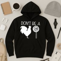 DonT Be A Cock Sucker Funny Hilarious Hoodie