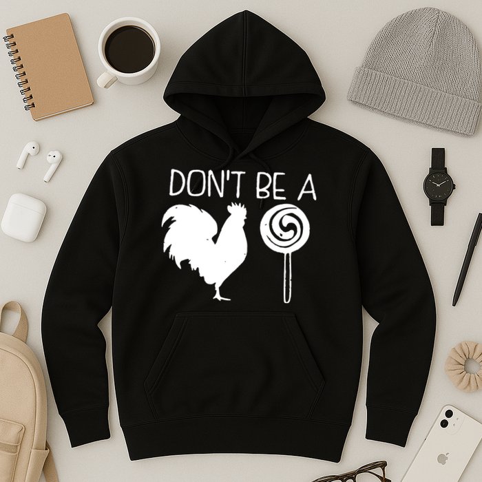 DonT Be A Cock Sucker Funny Hilarious Hoodie