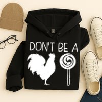 DonT Be A Cock Sucker Funny Hilarious Hoodie