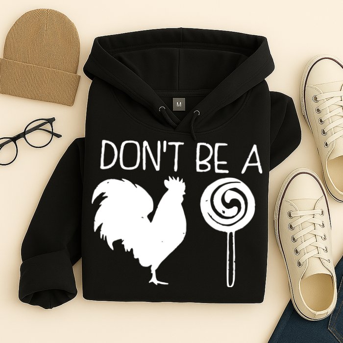DonT Be A Cock Sucker Funny Hilarious Hoodie