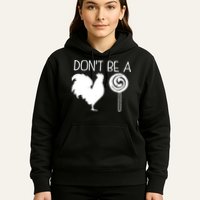 DonT Be A Cock Sucker Funny Hilarious Hoodie