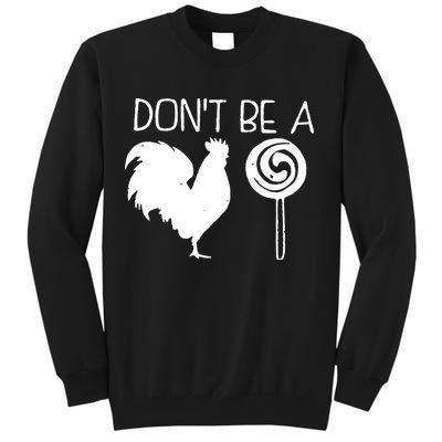DonT Be A Cock Sucker Funny Hilarious Sweatshirt