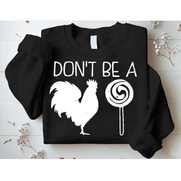DonT Be A Cock Sucker Funny Hilarious Sweatshirt