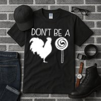 DonT Be A Cock Sucker Funny Hilarious Tall T-Shirt