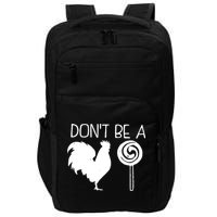 DonT Be A Cock Sucker Funny Hilarious Impact Tech Backpack