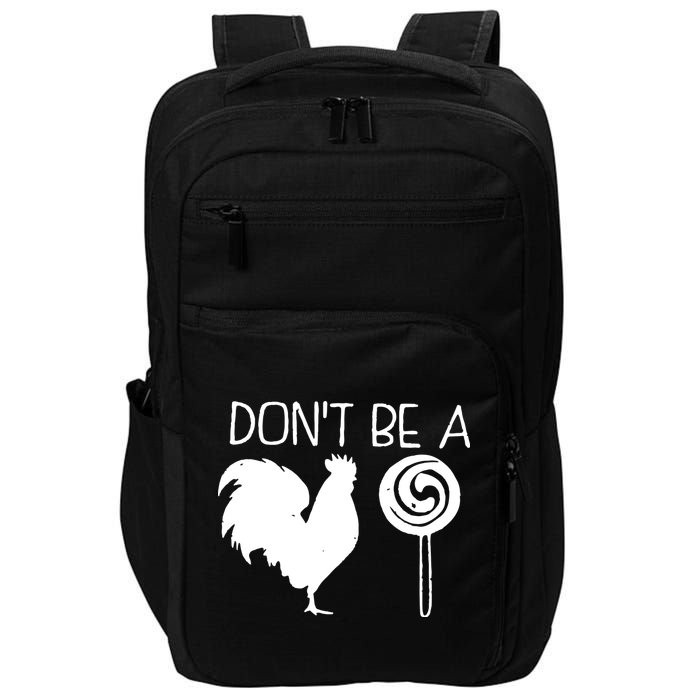 DonT Be A Cock Sucker Funny Hilarious Impact Tech Backpack