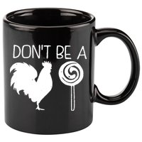 DonT Be A Cock Sucker Funny Hilarious 11oz C Handle Ceramic Mug