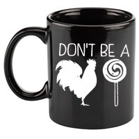 DonT Be A Cock Sucker Funny Hilarious 11oz C Handle Ceramic Mug
