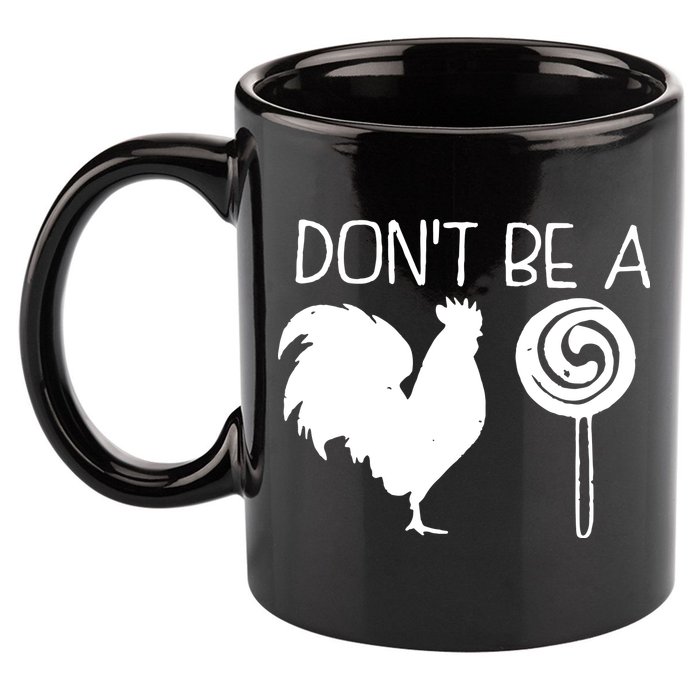 DonT Be A Cock Sucker Funny Hilarious 11oz C Handle Ceramic Mug