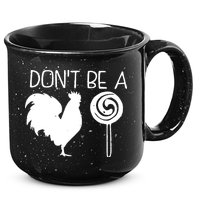 DonT Be A Cock Sucker Funny Hilarious 15oz Campfire Ceramic Mug